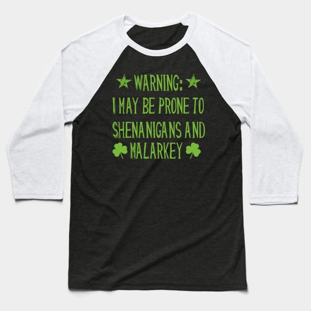 Warning! Prone to Shenanigans and Malarky St. Patrick's Day Baseball T-Shirt by MCAL Tees